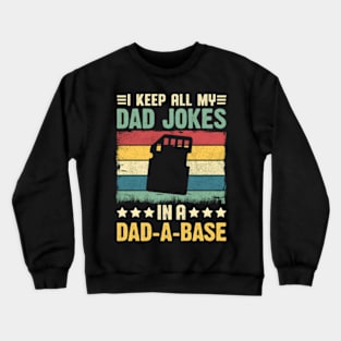 I Keep All My Dad Jokes In A Dad-A-Base Father Dad Crewneck Sweatshirt